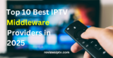 Top 10 Best IPTV Middleware Providers in 2025